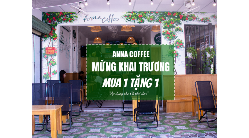 MỪNG KHAI TRƯƠNG ANNA COFFEE NGUYỄN ẢNH THỦ - MUA 1 TẶNG 1